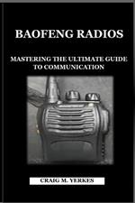 Baofeng Radios: Mastering the Ultimate Guide to Communication