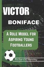 Victor Boniface: A Role Model for Aspiring Young Footballers