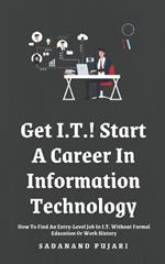 Get I.T.! Start A Career In Information Technology