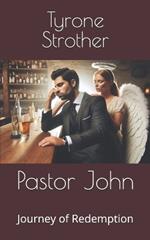 Pastor John: Journey of Redemption