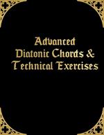 Advanced Diatonic Chords & Technical Exercises: Four Note Chords and Sevenths