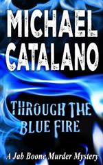 Through The Blue Fire (Book 20: Jab Boone Murder Mystery Series)