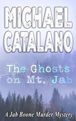 The Ghosts On Mt. Jab (Book 21: Jab Boone Murder Mystery Series)