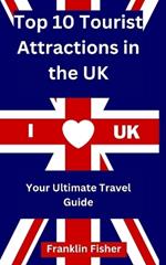 Top 10 Tourist Attractions in the UK