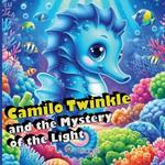 Camilo Twinkle and the Mystery of the Light - Fairy Tales for Children: Illustrated Book for Children from 2 to 8 Years Old - Bedtime Fairy Tales - Over 100 Pages