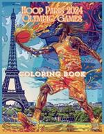 Hoop Paris 2024 Olympic Games coloring Book: Bold and Easy Stress Relief Basketball Activity Book For Adults and Kids.