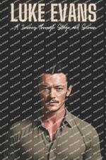 Luke Evans: A Journey Through Stage and Screen