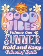 Summer Good Vibes Coloring: Stay Cool with these Bold and Easy Designs: Relax with Smiling Faces Rainbows Surfboards Ice Cream and many more: Perfect for Kids of all ages and adults: Large size 8.5x11