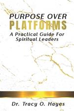 Purpose Over Platforms: A Practical Guide for Spiritual Leaders