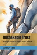 Unshakable Trust: Building a Foundation of Faith in God's Promises