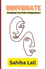 Individuate: Navigating Your Path to Independence