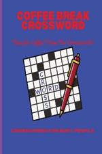 Coffee Break Crossword: Crosswords For Busy People: Real Times often mean less time to chill. Not with Coffee Break Crosswords. Time for Coffee? Time for Crossword!