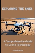 Exploring the Skies: A Comprehensive Guide to Drone Technology