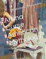 Ardha Curse American Mythology