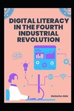 Digital Literacy in the Fourth Industrial Revolution: Navigating the Future with Essential Skills