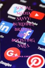 Social Media Savvy: Building Brands and Boosting Sales.