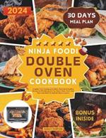 Ninja Foodi Double Oven Cookbook: Simplify Your Cooking with Quick, Flavorful & Healthy Recipes to Effortlessly Air Fry, Roast, Bake, Broil, And More with Both US And UK Measurements