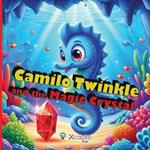 Camilo Twinkle and the Magic Crystal - Fairy Tales for Children: Illustrated Book for Children from 2 to 8 Years Old - Bedtime Fairy Tales - Over 100 Pages