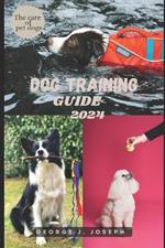 Dog Training Guide 2024: The care for pet dogs