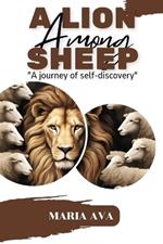 A Lion Among Sheep: From Fear to Majesty - A Journey of Self-Discovery