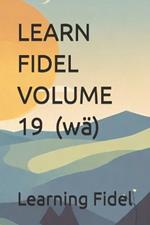 LEARN FIDEL VOLUME 19 ? (w?)