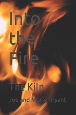Into the Fire: The Kiln