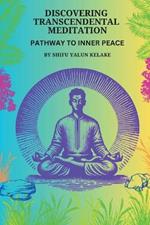 Discovering Transcendental Meditation: Pathway To Inner Peace