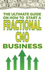 The Ultimate Guide on How To Start a Fractional CMO Business