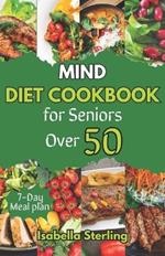 MIND Diet Cookbook for Seniors Over 50: Easy Recipes and One-Week Meal Plan for Seniors Over 50, for Support against Alzheimer's and Excellent Brain Health
