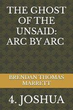 The Ghost of the Unsaid: ARC by ARC 4: Joshua
