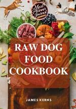 Raw Dog Food Cookbook: Healthy Homemade Vet-Approved Raw Feeding Recipes to Nourish your Four Legged Canine Companion, Including a 30 Day Meal Plan and a Beautiful Meal Planner Journal