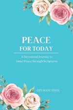 Peace for Today: A Devotional Journey to Inner Peace Through Scripture