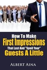 How To Make First Impressions that Last and 