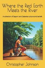 Where the Red Earth Meets the River: A collection of Saponi and Catawba culture and beliefs