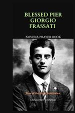 Blessed Pier Giorgio Frassati Novena Prayer: Man of the Eight Beatitudes