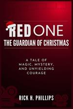 Red One: The Guardian of Christmas: A Tale of Magic, Mystery, and Unyielding Courage