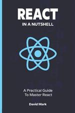 React in a Nutshell: A Practical Guide to Master React