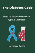 The Diabetes Code: Natural Ways to Reverse Type 2 Diabetes