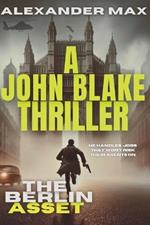 The Berlin Asset: A John Blake Thriller (Book1)
