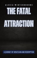 The Fatal Attraction: A Journey of Obsession and Redemption