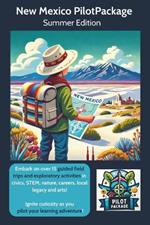 New Mexico Summer PilotPackage: Your Guide To Hands On Learning Trips In New Mexico (New Mexico PilotPackage)
