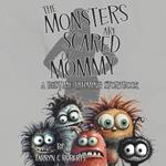The Monsters Are Scared Of Mommy: A Bedtime Rhyming Storybook