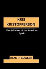 Kris Kristofferson: The Balladeer of the American Spirit