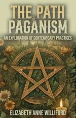 The Path to Paganism: An Exploration of Contemporary Practices