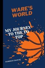 Ware's World: My journey To the Top
