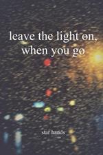 leave the light on, when you go