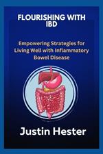 Flourishing with Ibd: Empowering Strategies for Living Well with Inflammatory Bowel Disease