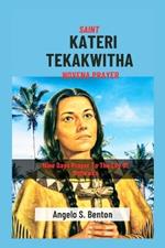 Saint Kateri Tekakwitha Novena Prayer: Nine Days Prayer To The Lily Of Mohawks