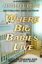 Where Big Babies Live - Rubber Pants Edition: A Safe Places For Babies of all Ages