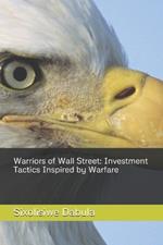 Warriors of Wall Street: Investment Tactics Inspired by Warfare